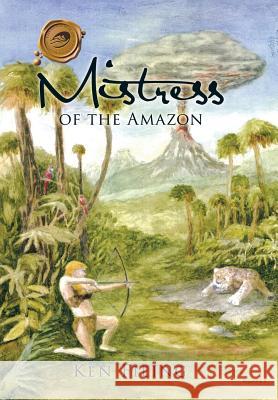 Mistress of the Amazon Ken Filing 9781490761688 Trafford Publishing - książka