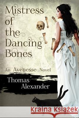 Mistress of the Dancing Bones Thomas Alexander 9781481111720 Createspace - książka