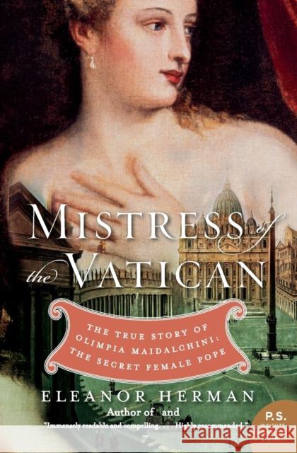 Mistress of the Vatican: The True Story of Olimpia Maidalchini: The Secret Female Pope Eleanor Herman 9780061245565 Harper Perennial - książka