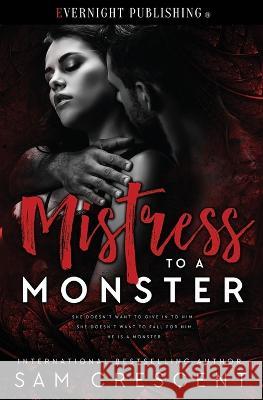 Mistress to a Monster Sam Crescent   9780369506252 Evernight Publishing - książka