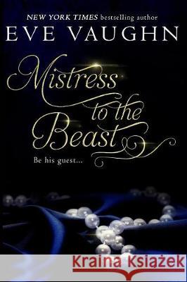 Mistress to the Beast Eve Vaughn 9781974680498 Createspace Independent Publishing Platform - książka