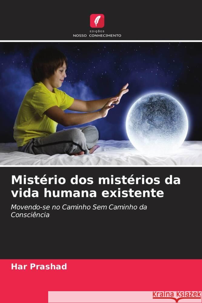 Mistério dos mistérios da vida humana existente Prashad, Har 9786208166397 Edições Nosso Conhecimento - książka