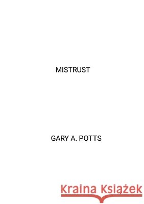Mistrust Gary Potts 9798894126135 Gary A. Potts - książka