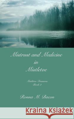 Mistrust and Medicine in Mistletoe Ronna M. Bacon 9781989000588 Ronna Bacon - książka