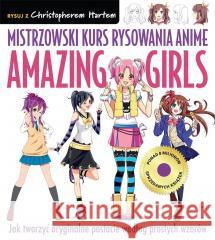 Mistrzowski kurs rysowania anime. Amazing Girls Christopher Hart 9788367604239 Feeria - książka