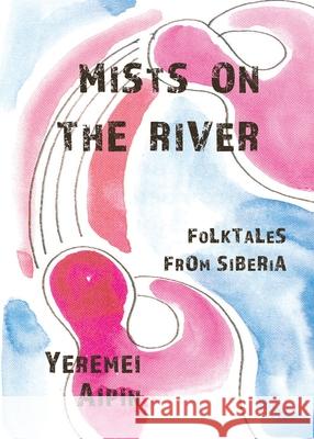 Mists on the River Yeremei Aipin, Gennady Raishev, Claude Clayton Smith 9781951651404 Shanti Arts LLC - książka