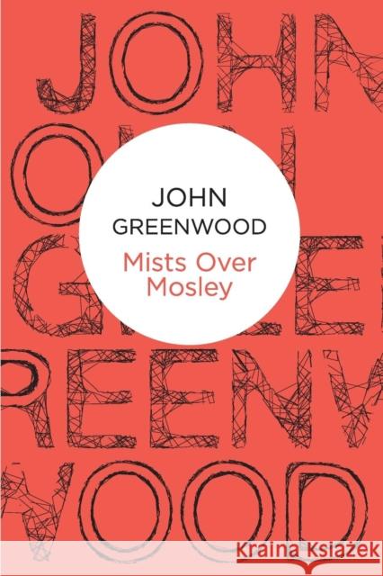 Mists Over Mosley John Greenwood 9781447229643 MacMillan Bello Pod - książka