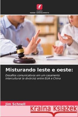 Misturando leste e oeste: Schnell, Jim 9786208743215 Edições Nosso Conhecimento - książka