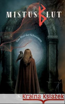 Mistusblut: Band 1 - Das Blut der Schwestern S. Zacherl 9783819260674 Bod - Books on Demand - książka