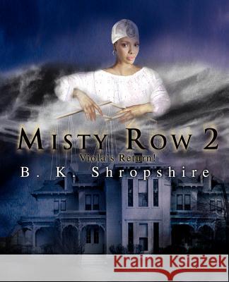 Misty Row 2: Viola's Return! Shropshire, B. K. 9780595398652 iUniverse - książka