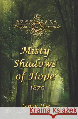 Misty Shadows Of Hope: 1870 Ginny Dye 9781790478538 Independently Published - książka