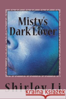 Misty's Dark Lover Shirley Li 9781502539342 Createspace - książka