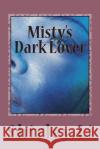 Misty's Dark Lover Shirley Li 9781502539342 Createspace
