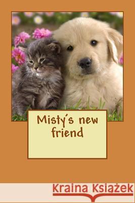 Misty's new friend: The best adventures are shared with friends Gamieldien, Atiya 9781530766383 Createspace Independent Publishing Platform - książka