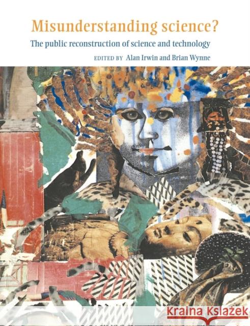 Misunderstanding Science?: The Public Reconstruction of Science and Technology Irwin, Alan 9780521525206 Cambridge University Press - książka