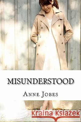 Misunderstood Anne Jobes 9781456405953 Createspace - książka