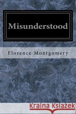 Misunderstood Florence Montgomery 9781977864192 Createspace Independent Publishing Platform - książka