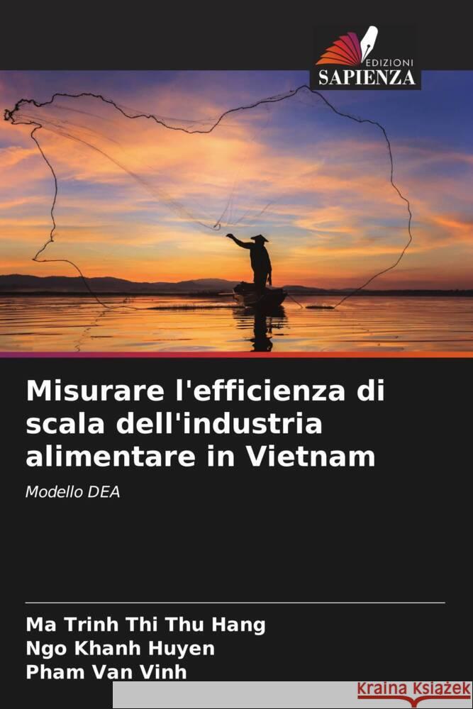 Misurare l'efficienza di scala dell'industria alimentare in Vietnam Ma Trinh Thi Th Ngo Khanh Huyen Pham Van Vinh 9786207368334 Edizioni Sapienza - książka