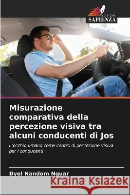 Misurazione comparativa della percezione visiva tra alcuni conducenti di Jos Dyel Nando 9786205680179 Edizioni Sapienza - książka