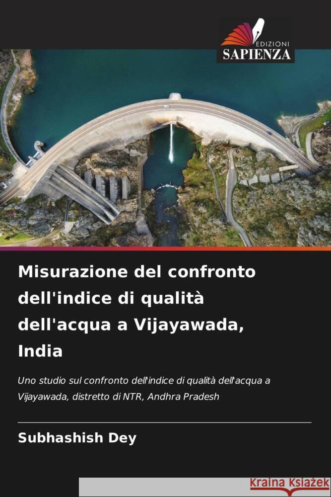 Misurazione del confronto dell'indice di qualit? dell'acqua a Vijayawada, India Subhashish Dey 9786207238736 Edizioni Sapienza - książka