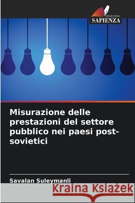 Misurazione delle prestazioni del settore pubblico nei paesi post-sovietici Suleymanli, Savalan 9786208875480 Edizioni Sapienza - książka