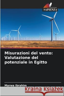 Misurazioni del vento: Valutazione del potenziale in Egitto Ibrahim, Marwa 9786209222382 Edizioni Sapienza - książka