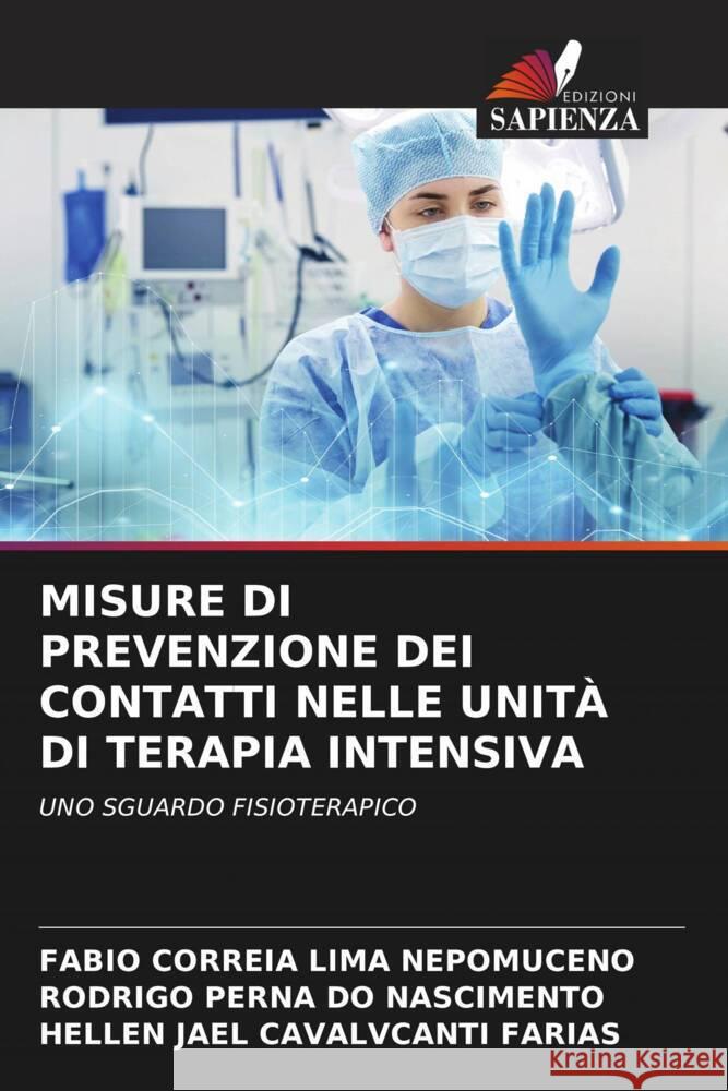 MISURE DI PREVENZIONE DEI CONTATTI NELLE UNITÀ DI TERAPIA INTENSIVA Nepomuceno, Fabio Correia Lima, Nascimento, Rodrigo Perna do, Farias, Hellen Jael Cavalvcanti 9786205081037 Edizioni Sapienza - książka