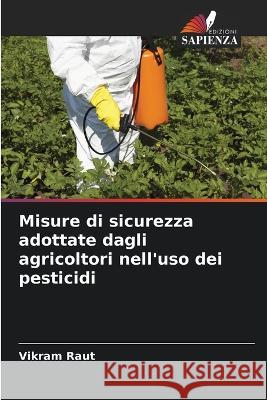 Misure di sicurezza adottate dagli agricoltori nell'uso dei pesticidi Vikram Raut 9786205381212 Edizioni Sapienza - książka