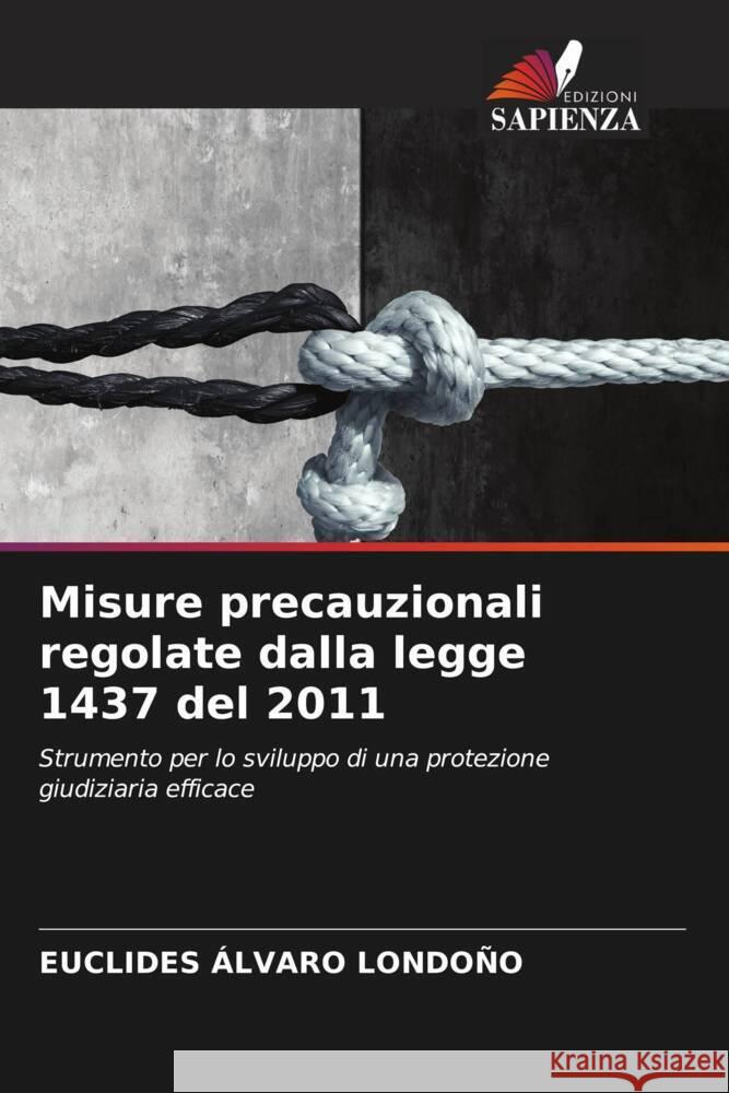 Misure precauzionali regolate dalla legge 1437 del 2011 LONDOÑO, EUCLIDES ÁLVARO 9786204359366 Edizioni Sapienza - książka