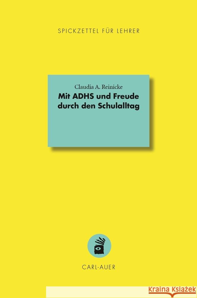 Mit ADHS und Freude durch den Schulalltag Reinicke, Claudia A. 9783849704582 Carl-Auer - książka