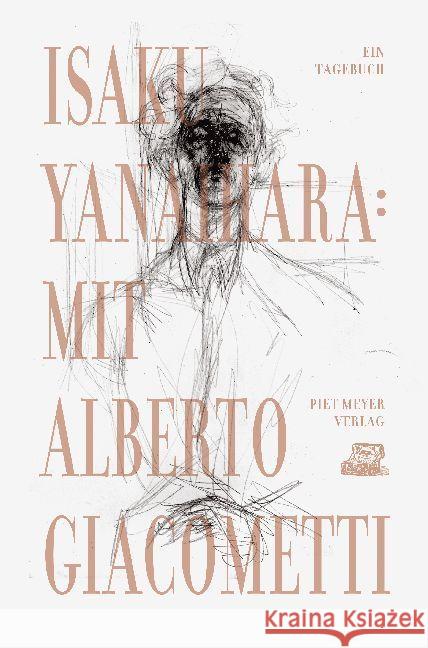 Mit Alberto Giacometti : Ein Tagebuch Yanaihara, Isaku 9783905799453 Piet Meyer Verlag AG - książka