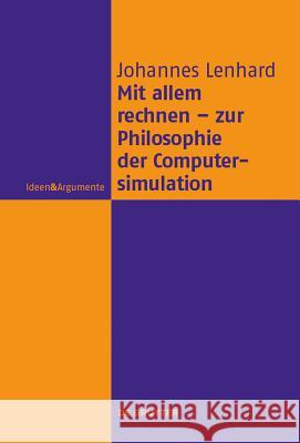 Mit allem rechnen - zur Philosophie der Computersimulation Lenhard, Johannes 9783110401172 De Gruyter - książka