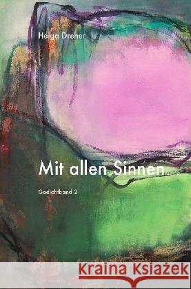 Mit allen Sinnen : Gedichtband 2 Dreher, Helga 9783865826695 epubli - książka