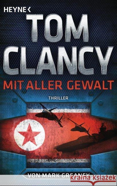 Mit aller Gewalt : Thriller Clancy, Tom 9783453439023 Heyne - książka
