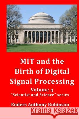 MIT and the Birth of Digital Signal Processing Robinson, Enders Anthony 9781505541397 Createspace - książka