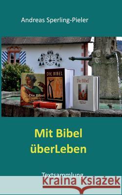 Mit Bibel überLeben: Textsammlung Andreas Sperling-Pieler 9783752805857 Books on Demand - książka