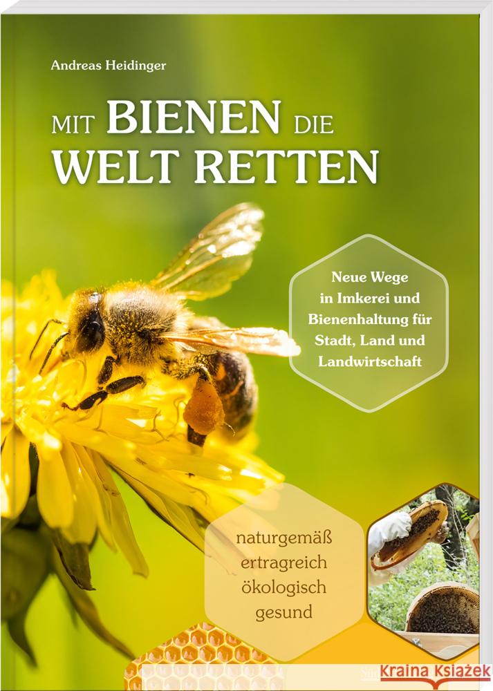 Mit Bienen die Welt retten Heidinger, Andreas 9783955877989 SüdOst Verlag/Auslfg. Gietl - książka