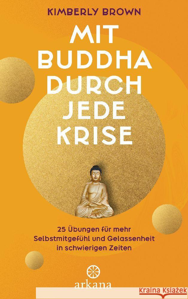 Mit Buddha durch jede Krise Brown, Kimberly 9783442343140 Arkana - książka