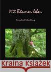 Mit Bäumen leben : Eine poetische Liebeserklärung Wagner, Jürgen 9783745058703 epubli