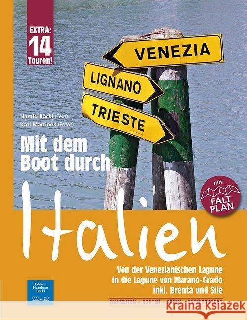 Mit dem Boot durch Italien : Von der Venezianischen Lagune in die Lagune von Marano-Grado, inkl. Brenta und Sile. Mit Faltplan. Fahrzeiten, Routen, Häfen, Entfernungen Böckl, Harald 9783901309366 Edition Hausboot Böckl - książka