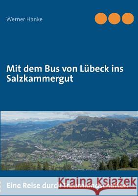 Mit dem Bus von Lübeck ins Salzkammergut Hanke, Werner 9783732282104 Books on Demand - książka