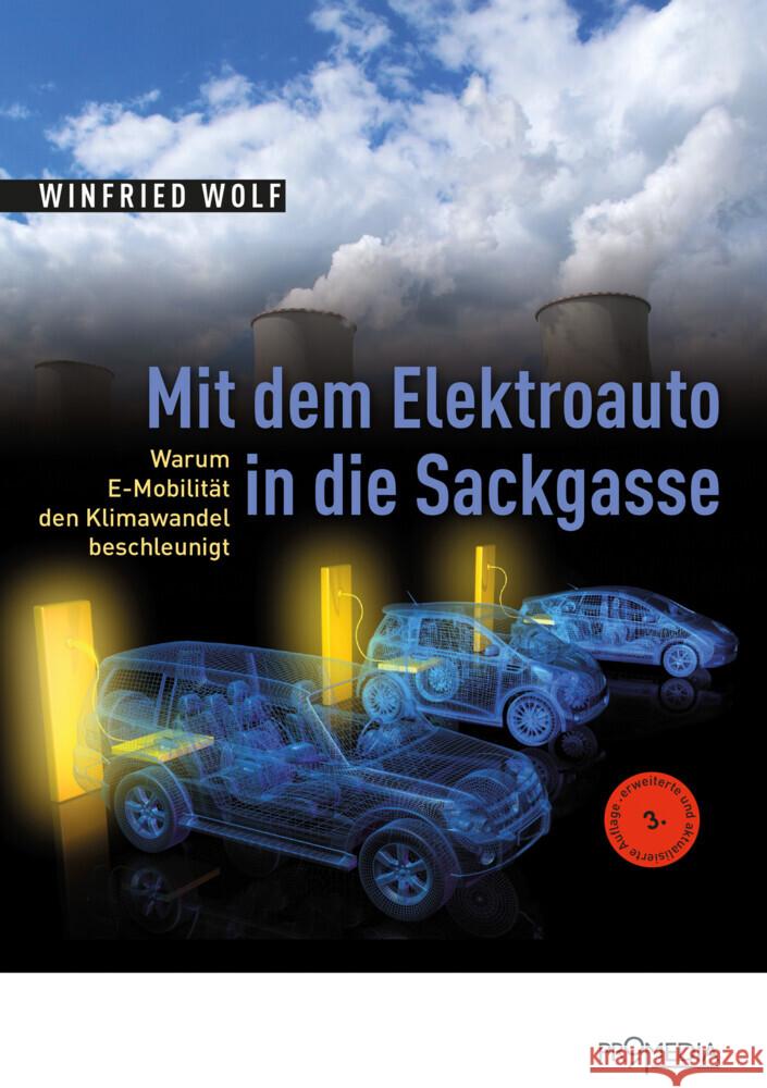 Mit dem Elektroauto in die Sackgasse : Warum E-Mobilität den Klimawandel beschleunigt Wolf, Winfried 9783853714720 Promedia, Wien - książka