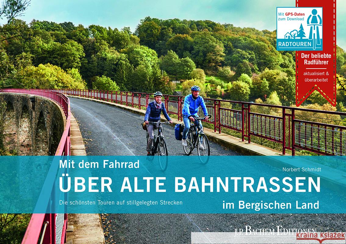 Mit dem Fahrrad über alte Bahntrassen im Bergischen Land Schmidt, Norbert 9783751012836 J. P. Bachem Editionen - książka