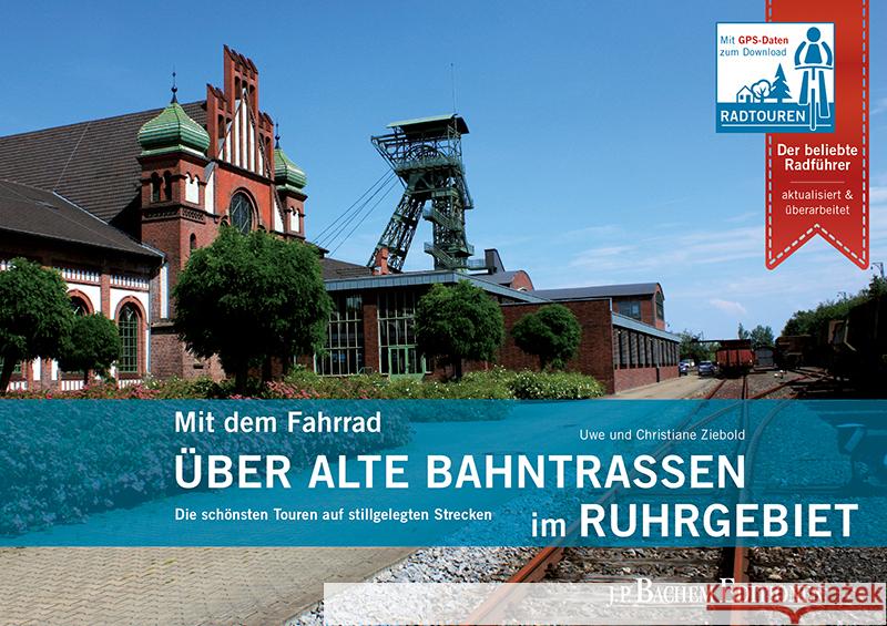 Mit dem Fahrrad über alte Bahntrassen im Ruhrgebiet Ziebold, Uwe, Ziebold, Christiane 9783761634608 J. P. Bachem - książka