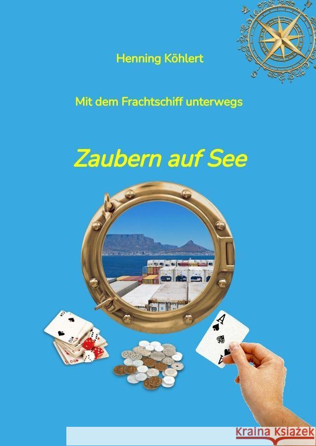 Mit dem Frachtschiff unterwegs: Zaubern auf See Henning K?hlert 9783347459601 Tredition Gmbh - książka