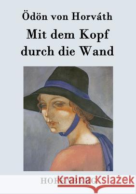 Mit dem Kopf durch die Wand Odon Von Horvath 9783843078320 Hofenberg - książka