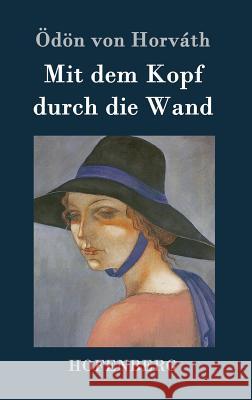 Mit dem Kopf durch die Wand Odon Von Horvath 9783843078337 Hofenberg - książka