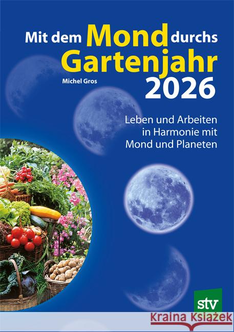 Mit dem Mond durchs Gartenjahr 2026 Gros, Michel 9783702022914 Stocker - książka
