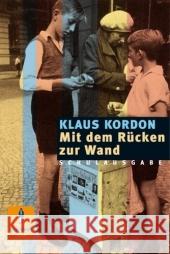 Mit dem Rücken zur Wand, Schulausgabe : Roman Kordon, Klaus   9783407788849 Beltz - książka