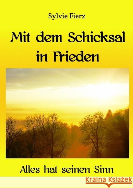 Mit dem Schicksal in Frieden : Alles hat seinen Sinn Fierz, Sylvie 9783748578536 epubli - książka